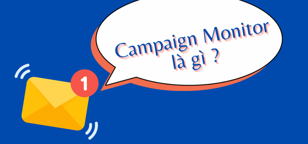 Campaign Monitor là gì ?