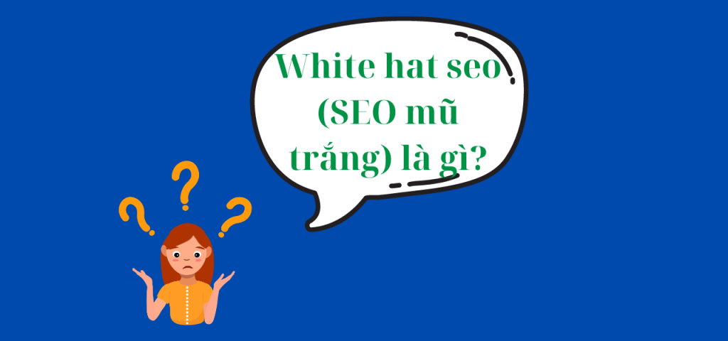 White hat SEO(SEO mũ trắng)