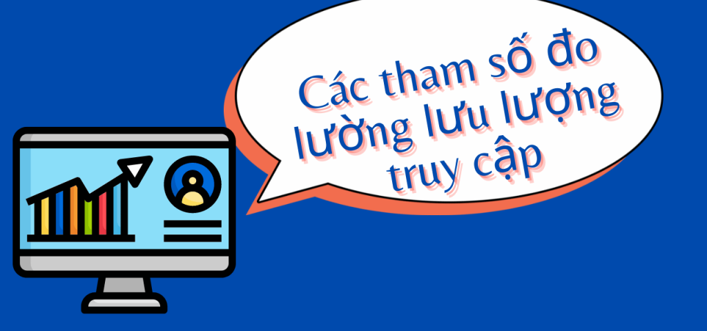 Các tham số quan trọng khi đo lường lưu lượng truy cập