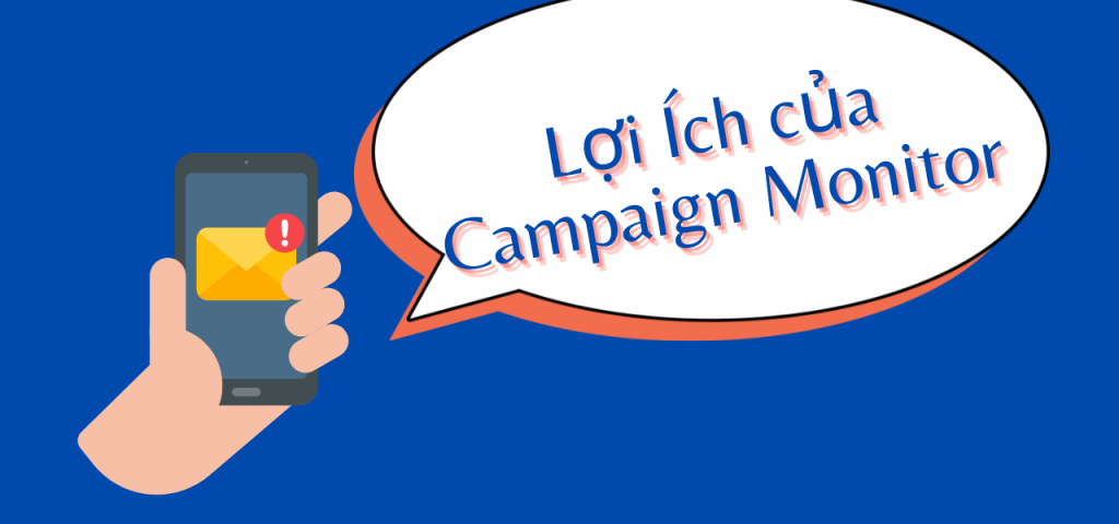 Lợi Ích của Campaign Monitor