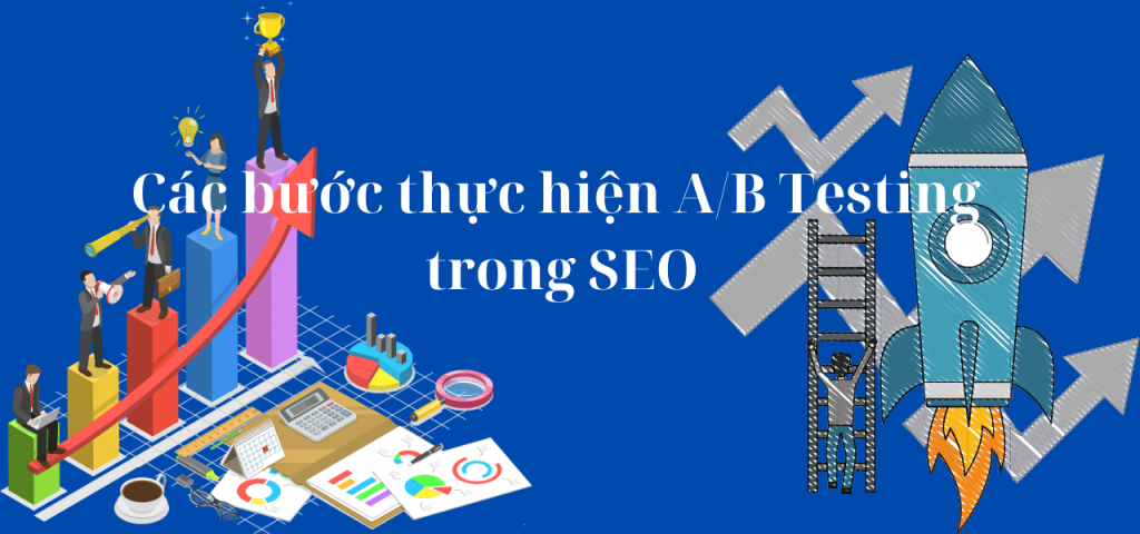 Các bước thực hiện A/B Testing trong SEO