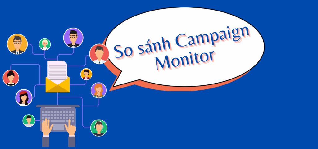 So sánh Campaign Monitor với các công cụ tiếp thị qua email