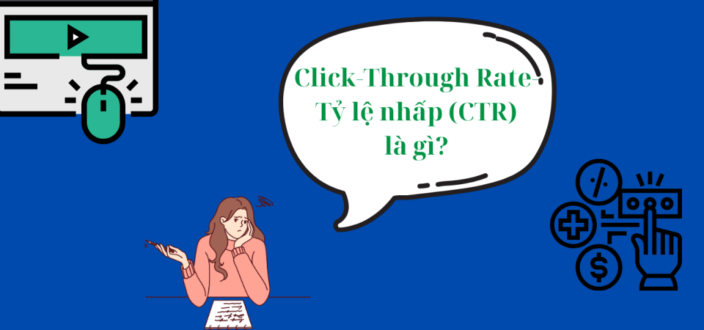 Click-Through Rate- Tỷ lệ nhấp (CTR)