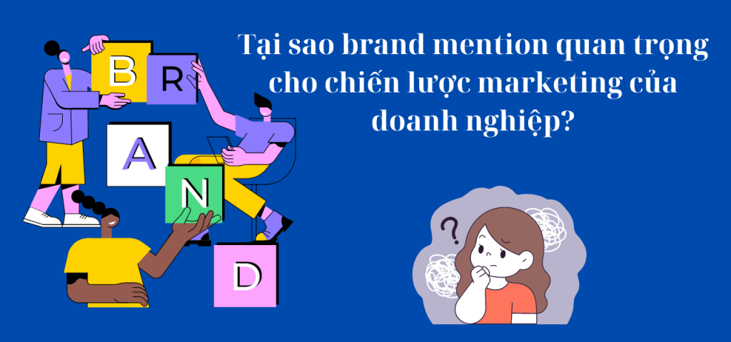 Tại sao brand mention quan trọng cho chiến lược marketing của doanh nghiệp?