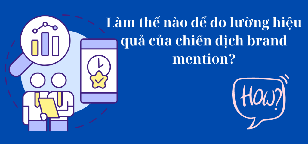 Làm thế nào để đo lường hiệu quả của chiến dịch brand mention?