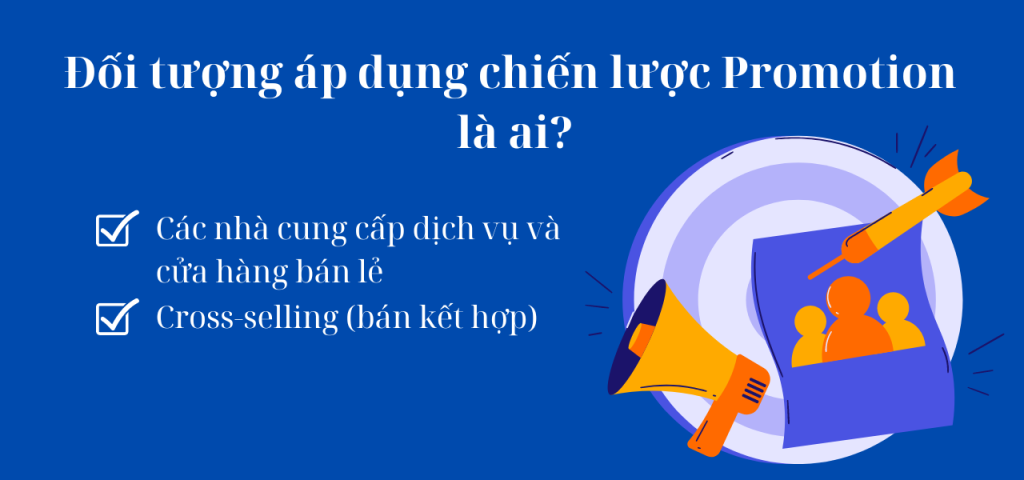 Đối tượng áp dụng chiến lược Promotion là ai?