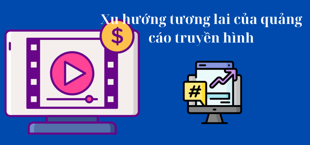 Xu hướng tương lai của quảng cáo truyền hình