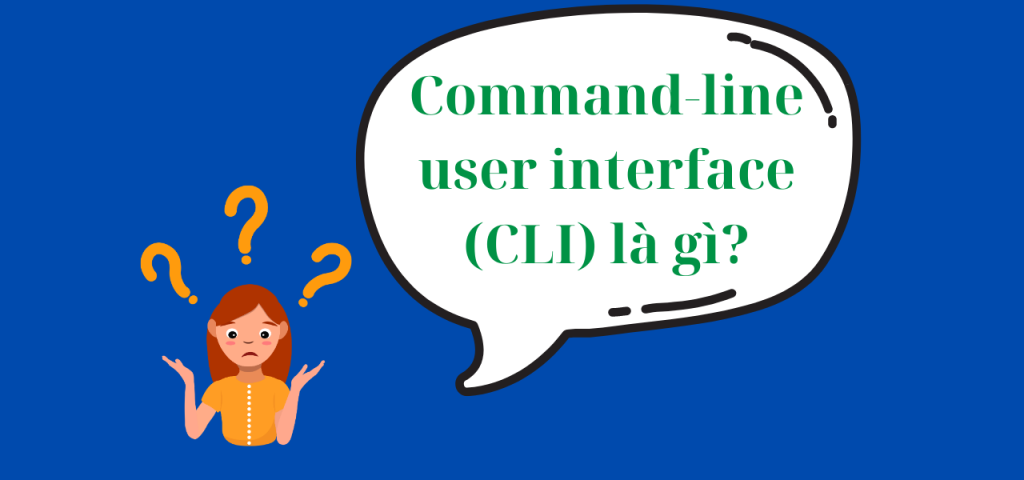 Tìm Hiểu Về Command-Line Interface (CLI) - Giao Diện Dòng Lệnh - w3seo