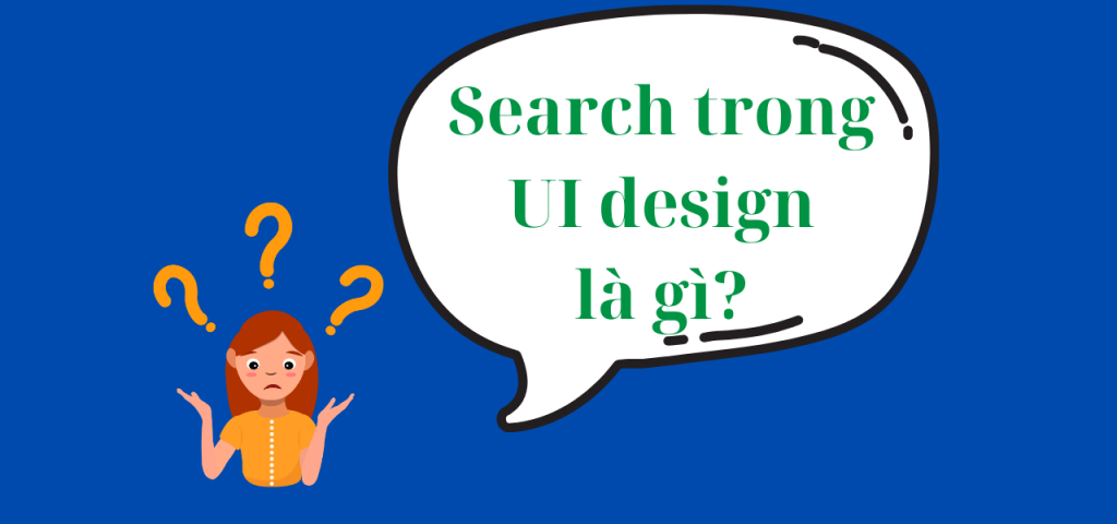 Search trong UI design: Định nghĩa và vai trò