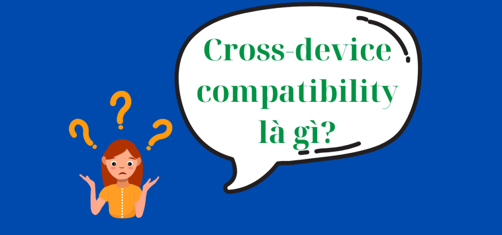 Định nghĩa của cross-device compatibility