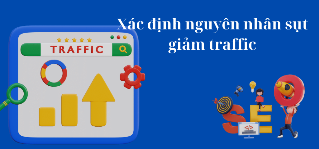 Xác định nguyên nhân sụt giảm traffic