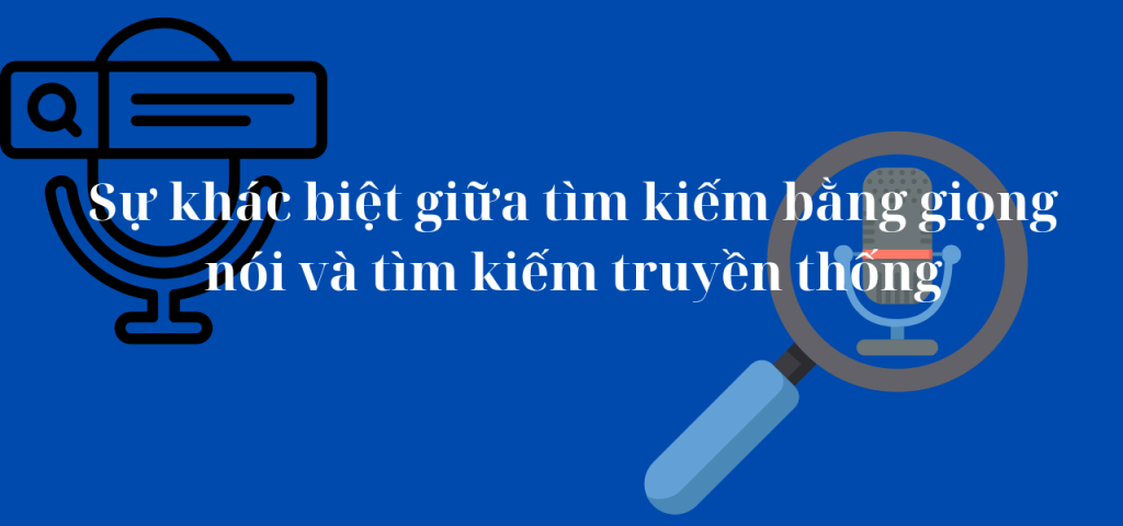 Sự khác biệt giữa tìm kiếm bằng giọng nói và tìm kiếm truyền thống