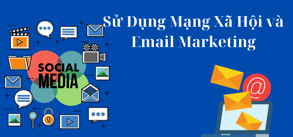 Sử Dụng Mạng Xã Hội và Email Marketing