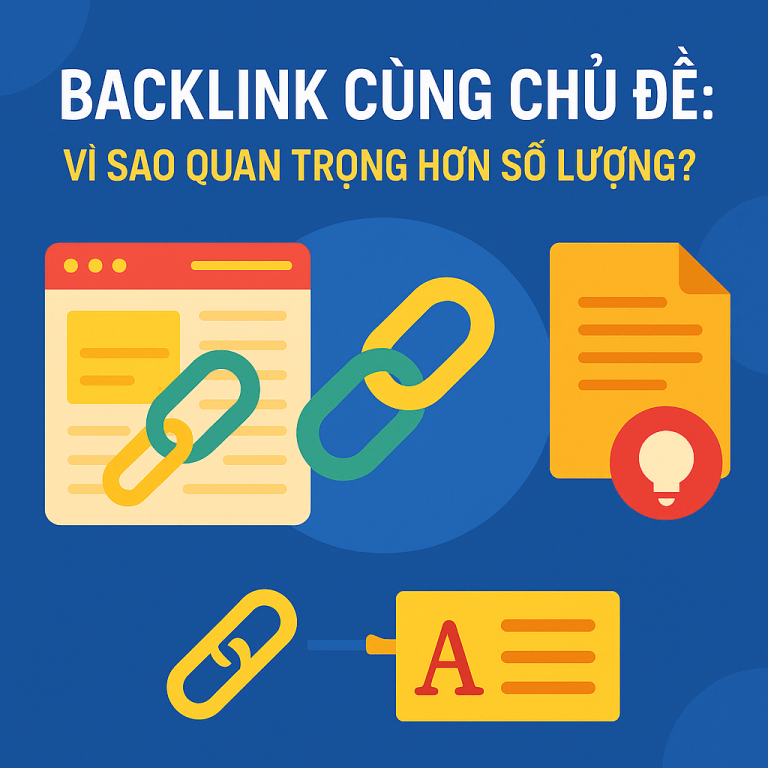 Backlink cùng chủ đề: Vì sao quan trọng hơn số lượng?