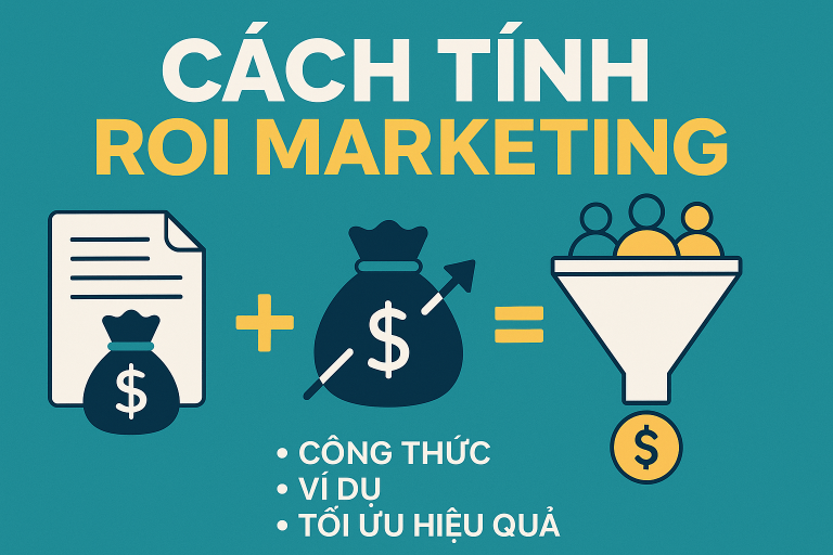 Cách tính ROI Marketing: Công thức, ví dụ & tối ưu hiệu quả