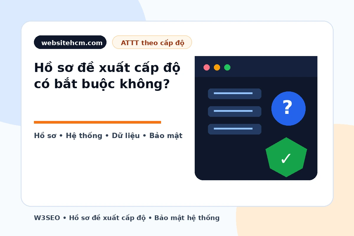 Hồ sơ đề xuất cấp độ có bắt buộc không với doanh nghiệp