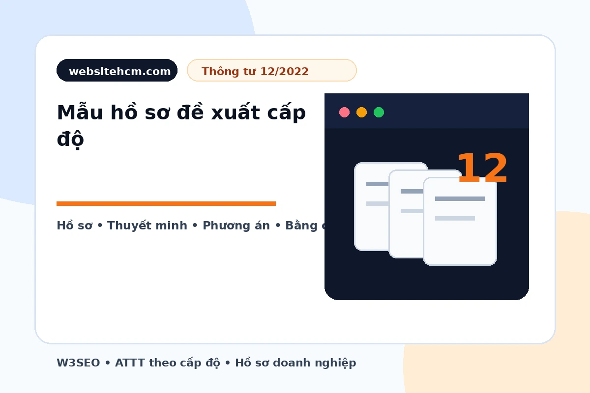Khung tham khảo hồ sơ đề xuất cấp độ an toàn thông tin theo Nghị định 85 và Thông tư 12